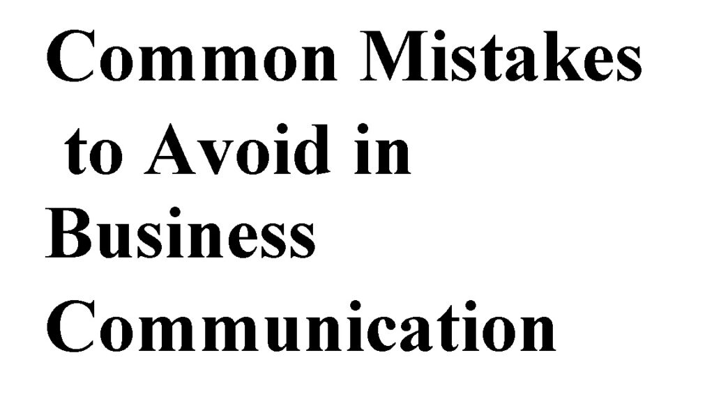 Common Mistakes to Avoid in Business Communication