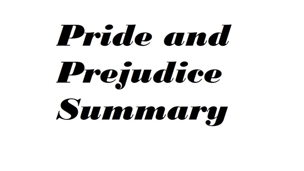 Pride and Prejudice Summary, plot, and Theme